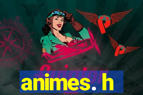 animes. h